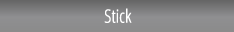 Stick